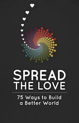 Seller image for Spread the Love: 75 Ways to Build a Better World (Paperback or Softback) for sale by BargainBookStores