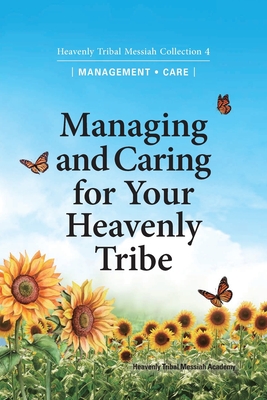 Imagen del vendedor de Managing and Caring for Your Heavenly Tribe: Heavenly Tribal Messiah Collection 4 (Paperback or Softback) a la venta por BargainBookStores