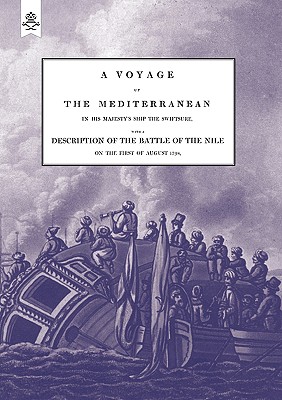 Seller image for A VOYAGE UP THE MEDITERRANEAN IN HIS MAJESTY'S SHIP THE SWIFTSURE.One of The Squadron Under The Command of Rear - Admiral Baron Nelson of the Nile, an (Paperback or Softback) for sale by BargainBookStores