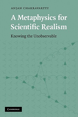Imagen del vendedor de A Metaphysics for Scientific Realism: Knowing the Unobservable (Paperback or Softback) a la venta por BargainBookStores