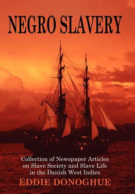 Bild des Verkufers fr Negro Slavery: Slave Society and Slave Life in the Danish West Indies (Hardback or Cased Book) zum Verkauf von BargainBookStores