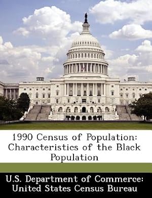 Bild des Verkufers fr 1990 Census of Population: Characteristics of the Black Population (Paperback or Softback) zum Verkauf von BargainBookStores