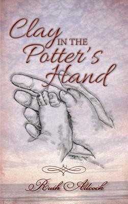 Imagen del vendedor de Clay in the Potter's Hand (Hardback or Cased Book) a la venta por BargainBookStores