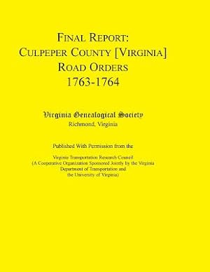 Immagine del venditore per Final Report: Culpeper County [Virginia] Road Orders, 1763-1764. Published with Permission from the Virginia Transportation Research (Paperback or Softback) venduto da BargainBookStores