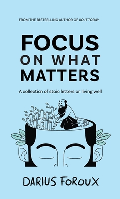 Imagen del vendedor de Focus on What Matters: A Collection of Stoic Letters on Living Well (Hardback or Cased Book) a la venta por BargainBookStores