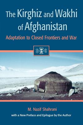 Immagine del venditore per The Kirghiz and Wakhi of Afghanistan: Adaptation to Closed Frontiers and War (Paperback or Softback) venduto da BargainBookStores