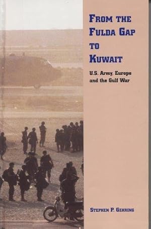 Bild des Verkufers fr From the Fulda Gap to Kuwait: U.S. Army, Europe and the Gulf War zum Verkauf von WeBuyBooks