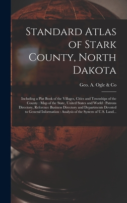 Seller image for Standard Atlas of Stark County, North Dakota: Including a Plat Book of the Villages, Cities and Townships of the County: Map of the State, United Stat (Hardback or Cased Book) for sale by BargainBookStores