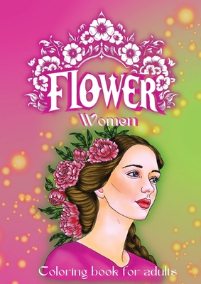 Seller image for Flower Women coloring book: Coloring book for adults (Paperback or Softback) for sale by BargainBookStores