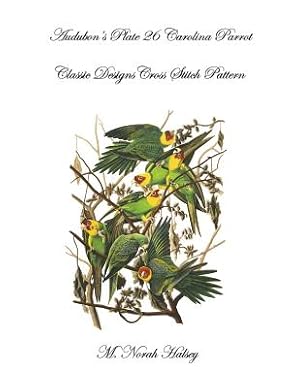 Seller image for Audubon's Plate 26 Carolina Parrot: Classic Designs Cross Stitch Pattern (Paperback or Softback) for sale by BargainBookStores