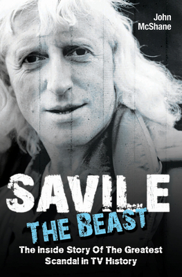 Seller image for Savile - The Beast: The Inside Story of the Greatest Scandal in TV History (Paperback or Softback) for sale by BargainBookStores