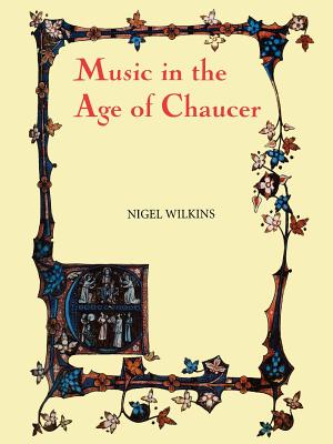 Bild des Verkufers fr Music in the Age of Chaucer: Revised Edition, with `Chaucer Songs' (Paperback or Softback) zum Verkauf von BargainBookStores