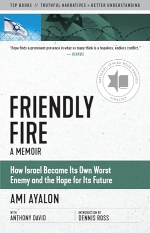 Seller image for Friendly Fire : How Israel Became Its Own Worst Enemy and the Hope for Its Future for sale by GreatBookPrices