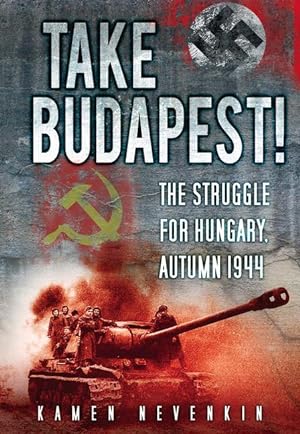 Image du vendeur pour Take Budapest: The Struggle for Hungary, Autumn 1944 mis en vente par moluna