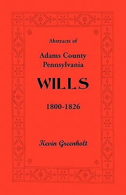 Imagen del vendedor de Abstracts of Adams County, Pennsylvania Wills 1800-1826 (Paperback or Softback) a la venta por BargainBookStores