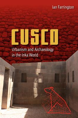Image du vendeur pour Cusco: Urbanism and Archaeology in the Inka World (Paperback or Softback) mis en vente par BargainBookStores