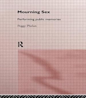 Immagine del venditore per Mourning Sex: Performing Public Memories (Paperback or Softback) venduto da BargainBookStores