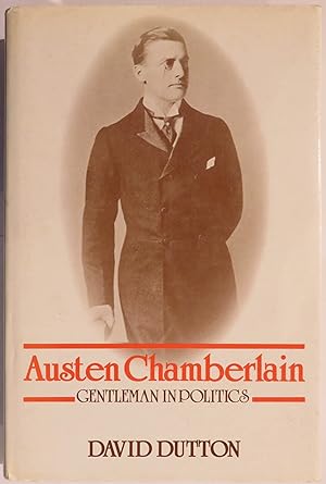 Seller image for Austen Chamberlain: Gentlemen in Politics for sale by St Marys Books And Prints