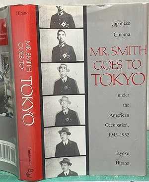 Immagine del venditore per Mr. Smith Goes to Tokyo Japanese Cinema under the American Occupation, 1945-1952 venduto da Mike's Library LLC