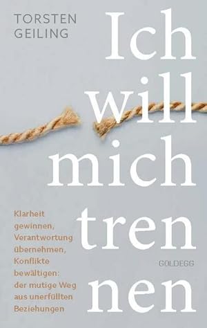 Bild des Verkufers fr Ich will mich trennen : Klarheit gewinnen, Verantwortung bernehmen, Konflikte bewltigen: der mutige Weg aus unerfllten Beziehungen zum Verkauf von AHA-BUCH GmbH