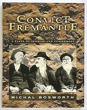 Seller image for Convict Fremantle: A Place of Promise & Punishment by Michal Bosworth for sale by Book Merchant Bookstore