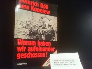 Bild des Verkufers fr Warum haben wir aufeinander geschossen?. Heinrich Bll ; Lew Kopelew zum Verkauf von Der Buchecker