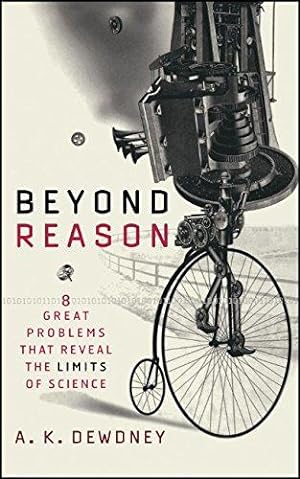 Bild des Verkufers fr Beyond Reason: Eight Great Problems That Reveal the Limits of Science zum Verkauf von WeBuyBooks