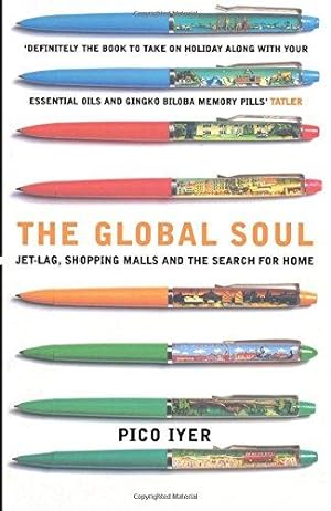 Bild des Verkufers fr The Global Soul: Jet Lag, Shopping Malls and the Search for Home zum Verkauf von WeBuyBooks