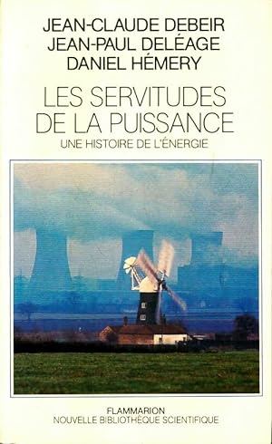 Seller image for Les servitudes de la puissance : Une histoire de l'?nergie - Jean-Claude Debeir for sale by Book Hmisphres