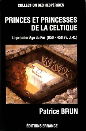 Imagen del vendedor de Princes et princesse de la celtique. Le premier ?ge du fer (850-450 av. J. -c. ) - Patrice Brun a la venta por Book Hmisphres