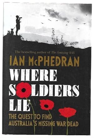 Seller image for Where Soldiers Lie: The Quest to Find Australia's Missing War Dead. for sale by City Basement Books