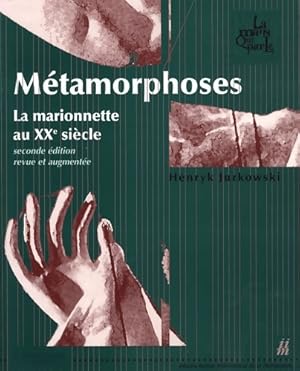 Image du vendeur pour M?tamorphoses - La marionnette au XXe si?cle - Henryk Jurkowski mis en vente par Book Hmisphres