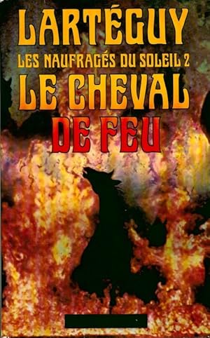 Imagen del vendedor de Les naufrag?s du soleil Tome II : Le cheval de feu - Jean Lart?guy a la venta por Book Hmisphres