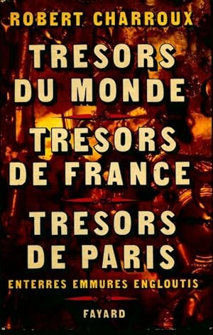 Tr sors du monde / Tr sors de france / Tr sors de Paris - Robert Charroux