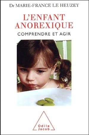 L'Enfant anorexique : Comprendre et agir - Marie-France Le Heusey