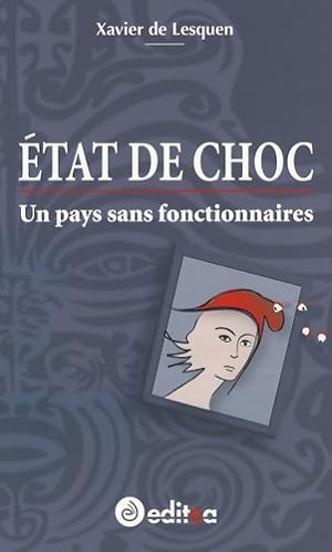 Image du vendeur pour tat de choc : Un pays sans fonctionnaires - Xavier De Lesquen mis en vente par Book Hmisphres