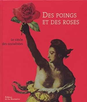 Image du vendeur pour Des poings et des roses 1905-2005 : Le si?cle des socialistes - Alain Bergounioux mis en vente par Book Hmisphres
