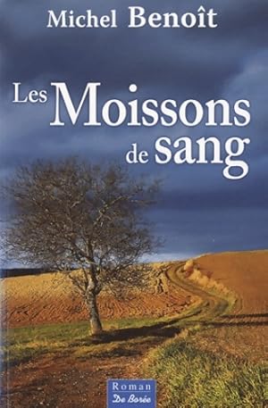 Les moissons de sang - Michel Benoit