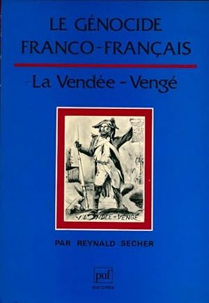 Image du vendeur pour Le g?nocide franco-fran?ais. La Vend?e-Veng? - Reynald Secher mis en vente par Book Hmisphres