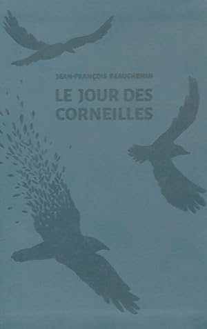 Bild des Verkufers fr Le jour des corneilles - Jean-Fran?ois Beauchemin zum Verkauf von Book Hmisphres