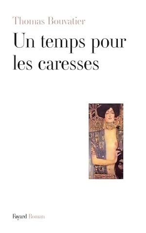 Image du vendeur pour Un temps pour les caresses - Thomas Bouvatier mis en vente par Book Hmisphres