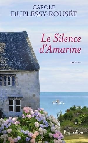 Seller image for Le silence d'Amarine - Carole Duplessy-Rous?e for sale by Book Hmisphres