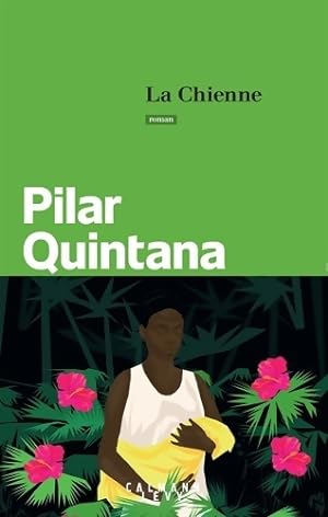 La Chienne - Pilar Quintana