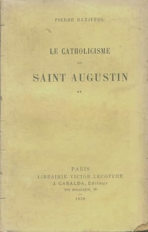 Seller image for Le catholicisme de Saint Augustin Tome II - Pierre Batiffol for sale by Book Hmisphres