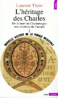 Nouvelle histoire de la France m di vale Tome II : L'H ritage des Charles (de la mort de Charlema...