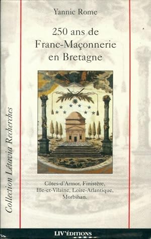 250 ans de franc-ma?onnerie en Bretagne - Yannic Rome