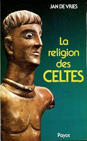 Image du vendeur pour La religion des celtes - Jan De Vries mis en vente par Book Hmisphres