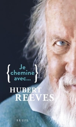 Je chemine avec Hubert Reeves - Hubert Reeves