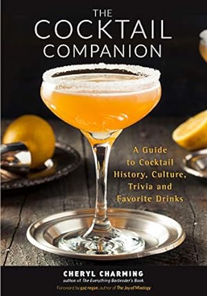Imagen del vendedor de The Cocktail Companion: A Guide to Cocktail History, Culture, Trivia and Favorite Drinks (Bartending Book, Cocktails Gift, Cocktail Recipes) a la venta por WeBuyBooks