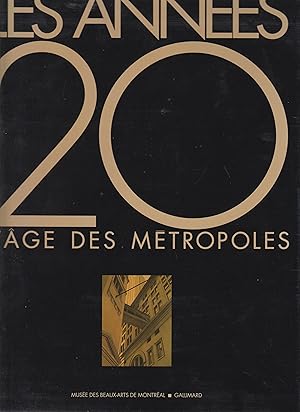 Imagen del vendedor de Les annes 20 : l'ge des mtropoles : [exposition, Montral, Muse des beaux-arts, 20 juin-10 novembre 1991] a la venta por Papier Mouvant